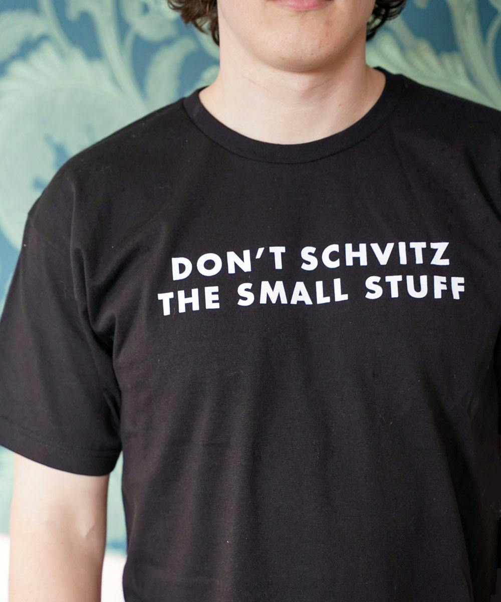"Don't Schvitz the Small Stuff" T-Shirt by The Borscht Belt Delicatessen
