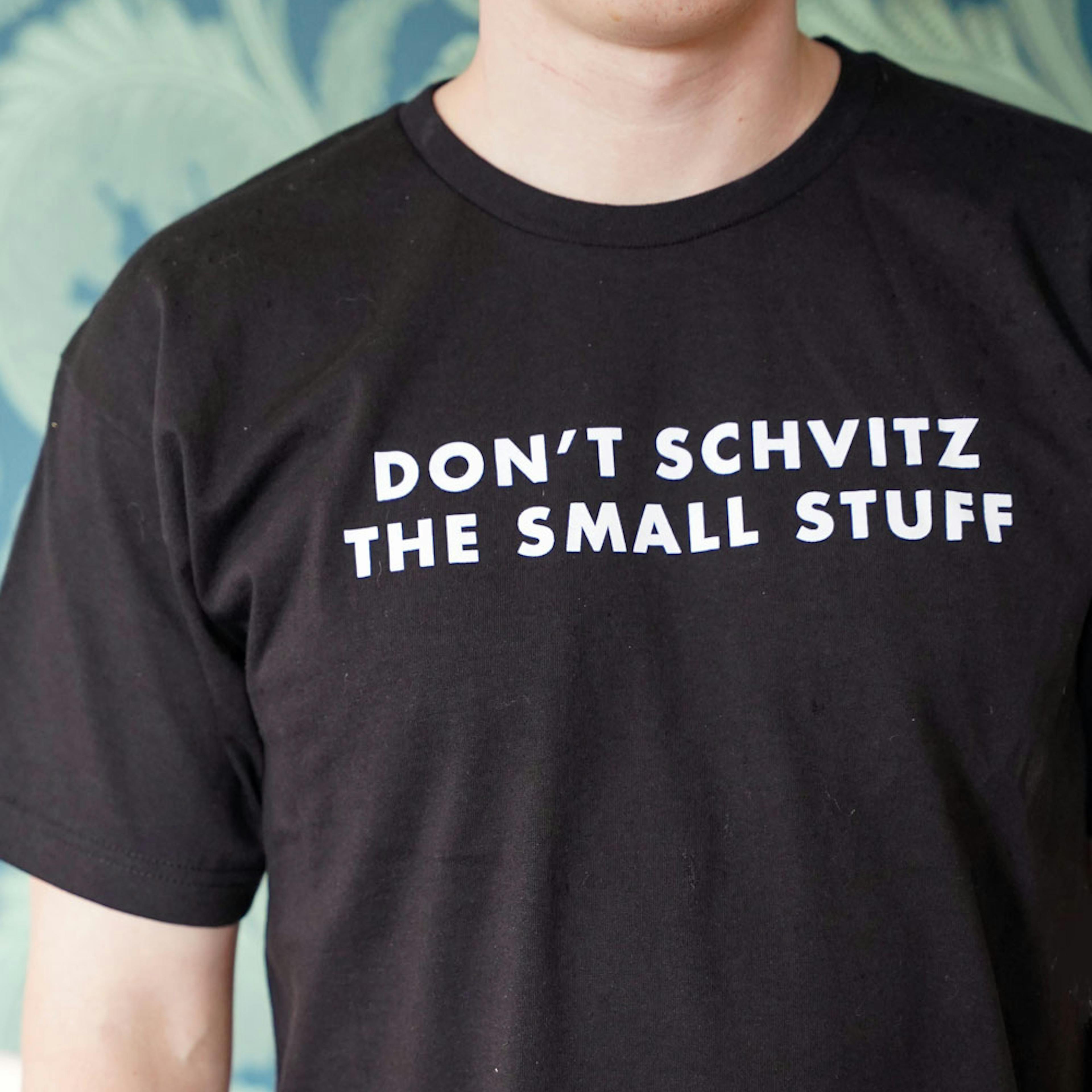"Don't Schvitz the Small Stuff" T-Shirt by The Borscht Belt Delicatessen